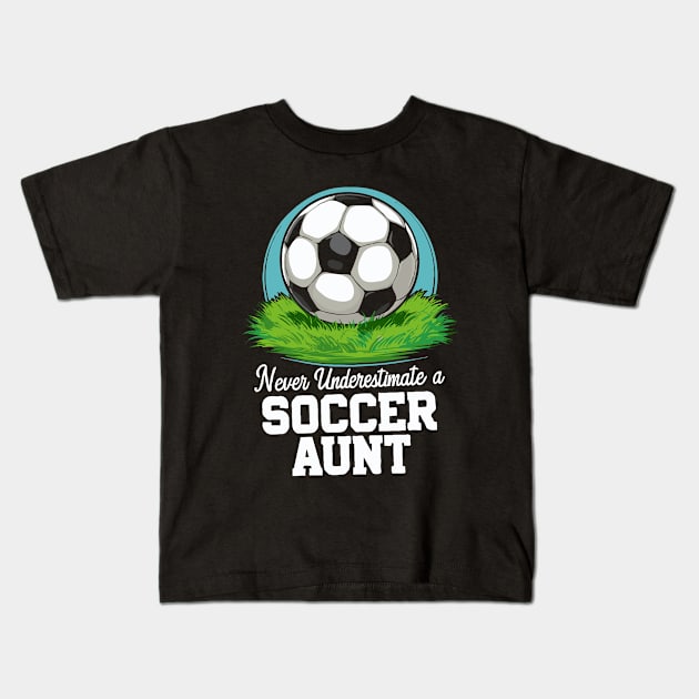 Never Underestimate A Soccer Aunt. Soccer Kids T-Shirt by Chrislkf